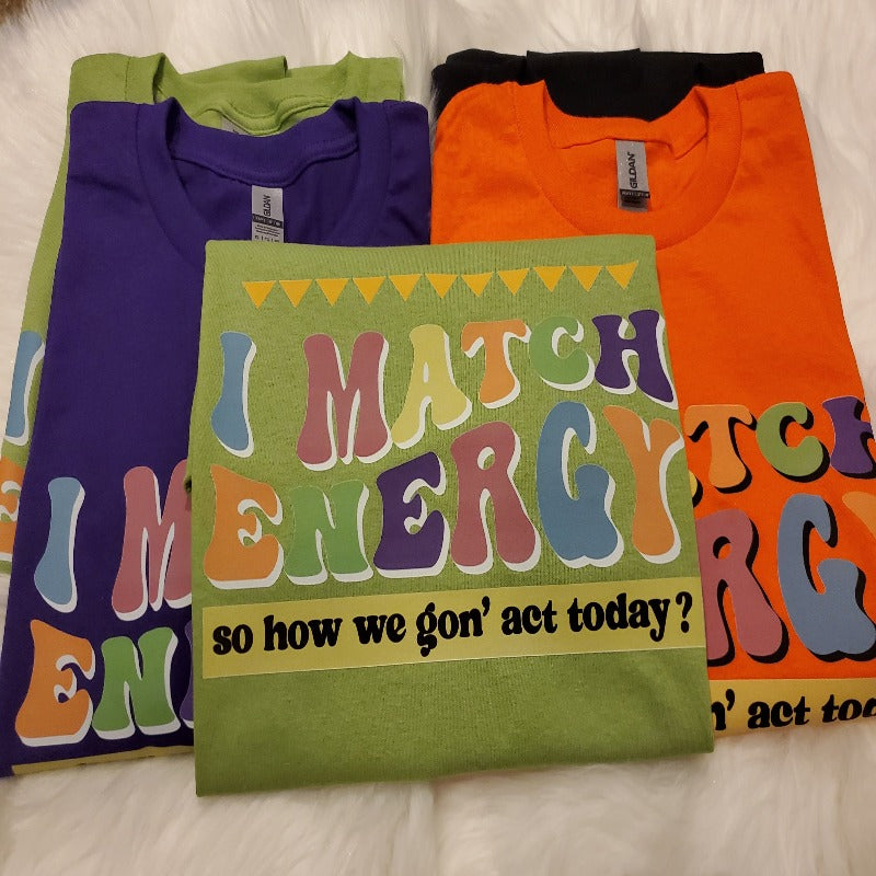 Colorful I Match Energy tshirt