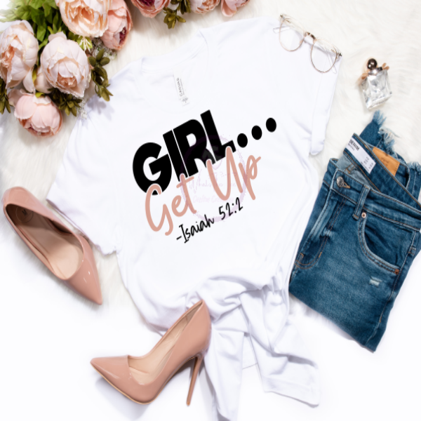 Girl...Get Up tshirt