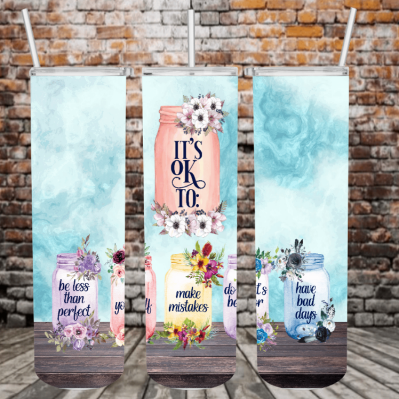 Its Ok to...affirmations tumbler