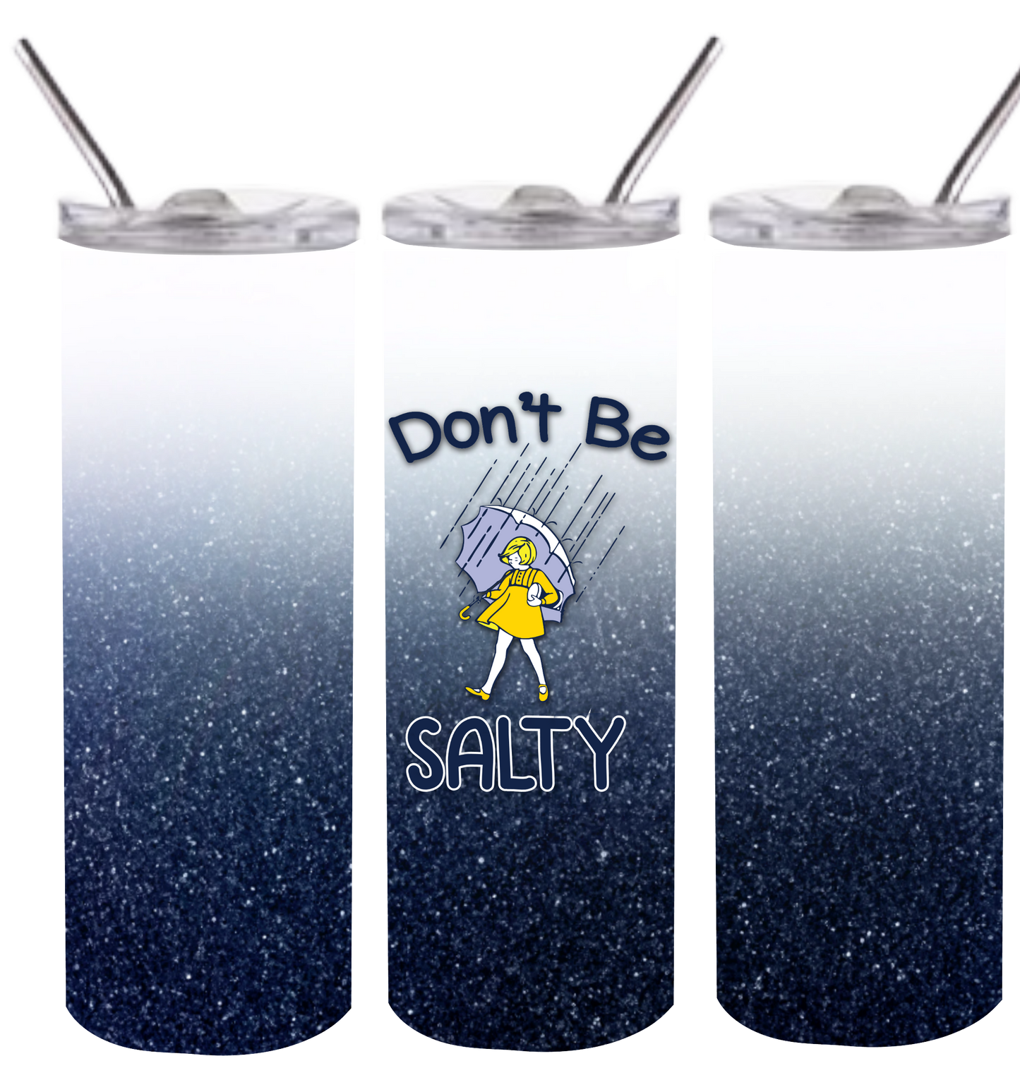 Don't Be Salty - Skinny Tumbler