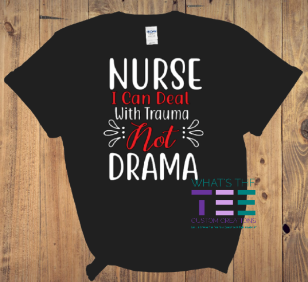 nurse, trauma not drama; tee; tshirt