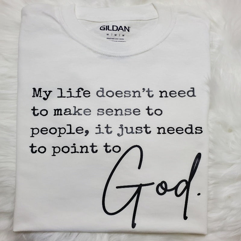 My life points to God white tshirt with black letters