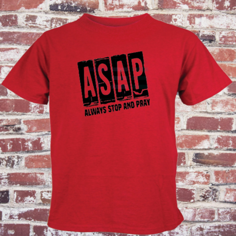 Tshirt with words ASAP - Always Stop And Pray