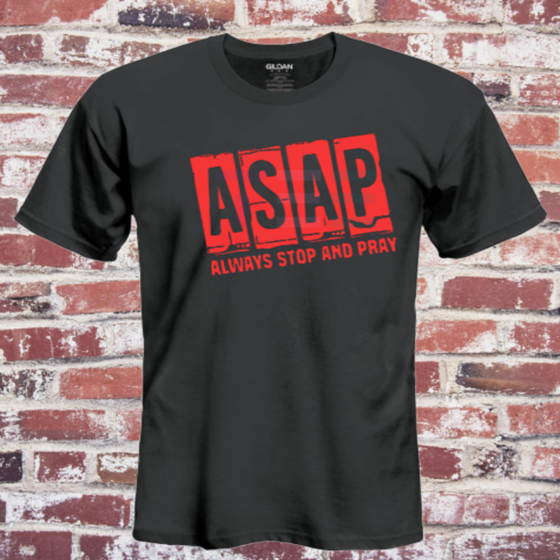 Tshirt with words ASAP - Always Stop And Pray