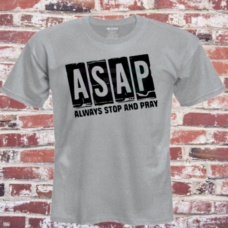 Tshirt with words ASAP - Always Stop And Pray