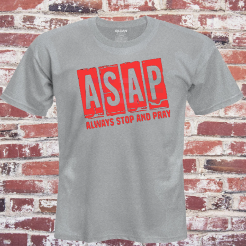 Tshirt with words ASAP - Always Stop And Pray