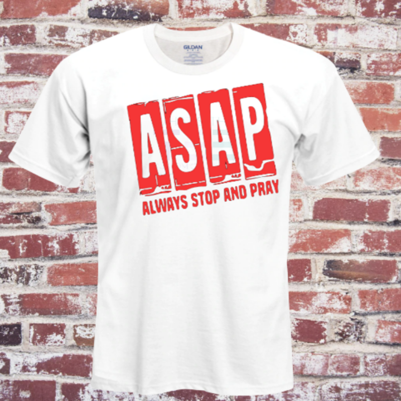 Tshirt with words ASAP - Always Stop And Pray