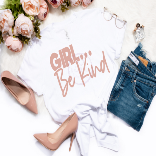 Girl...Be Kind Vinyl T-Shirt