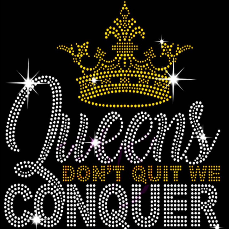 Queens Don't Quit...We Conquer (Rhinestone Design)