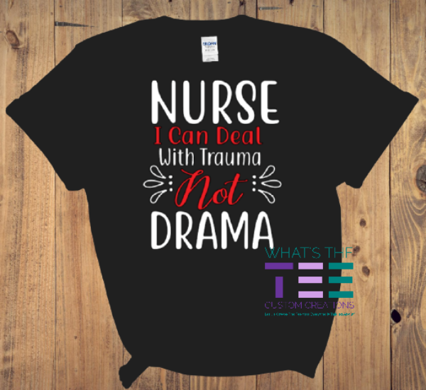 nurse,  trauma not drama; tee; tshirt